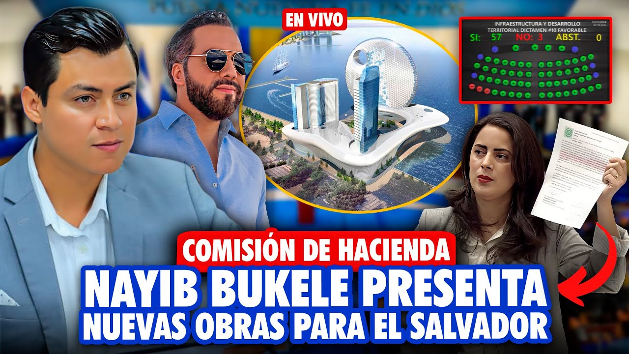 🚨 Comisión de Hacienda: Nayib Bukele envía nuevos mega proyectos para aprobación de los Diputados