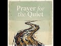 Prayer for the Quiet