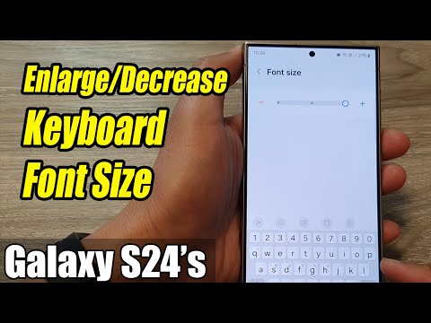 Galaxy S24/S24+/Ultra: How to Enlarge/Decrease Keyboard Font Size