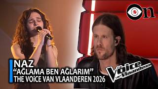 NAZ  | AĞLAMA BEN AĞLARIM I THE VOİCE VAN VLAANDEREN I  2026
