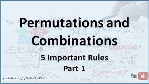 Permutations and Combinations: The 5 Important Rules - Part 1