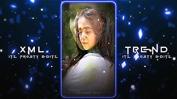 Mayya Mayya😘💖 || New XML File🌈💫 || New Trend XML💯💥 || XML Presets🎟️💦 ||