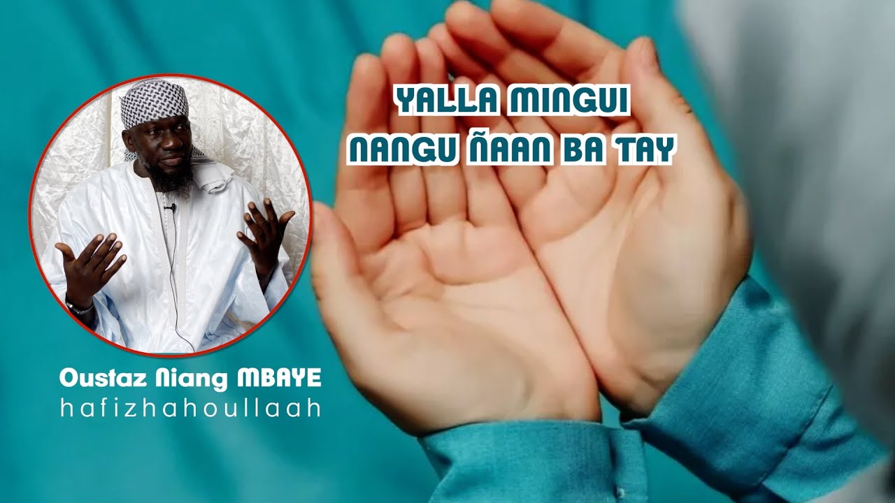 Séance Dimanche après Fadjr : YALLA MINGUI NANGU ÑAAN BA TAY | Oustaz Niang MBAYE