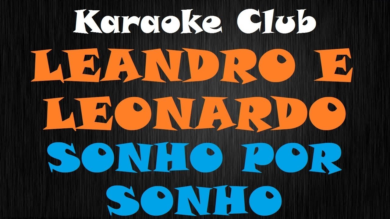 LEANDRO E LEONARDO - SONHO POR SONHO ( KARAOKE )