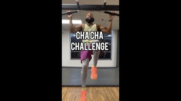 Cha Cha Pull up Challenge |