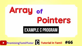 An Array of pointers in C| Accessing Array Elements using Pointers| Print Array using Pointers|Tamil