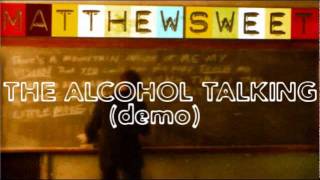 Watch Matthew Sweet The Alcohol Talking video