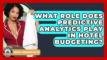 What Role Does Predictive Analytics Play In Hotel Budgeting? - Hospitality Management Mastery