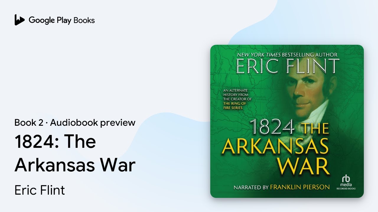 1824: The Arkansas War Book 2 by Eric Flint · Audiobook preview
