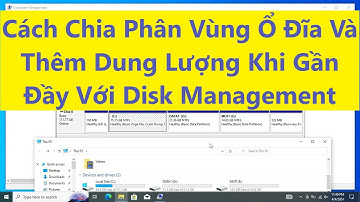 Cách Chia Phân Vùng Ổ Đĩa Và Thêm Dung Lượng Khi Gần Đầy Với Disk Management