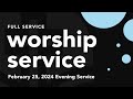 Evening worship service sunday february 25 2024
