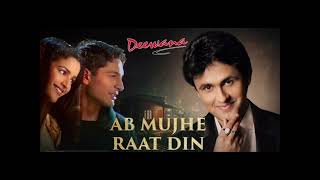 Ab Mujhe Raat Din / Deewana / Sonu Nigam Audio 🎶