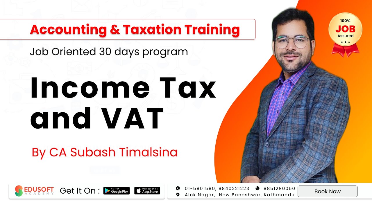 Income Tax and VAT By CA Subash Timalsina - Accounting & Taxation Training - Day 3 | @EdusoftAcademy