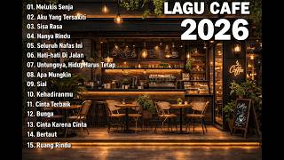 Lagu Cafe Indonesia 2026  Playlist Nongkrong Santai U0026 Kerja Di Cafe