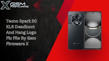 Tecno Spark 30 KL6 Deadboot And Hang Logo Fix File By Gsm Firmware X