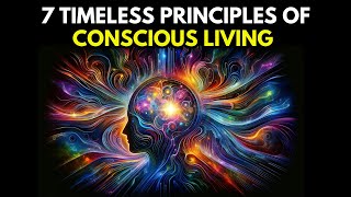 Mastering Conscious Living: 7 TIMELESS TIPS