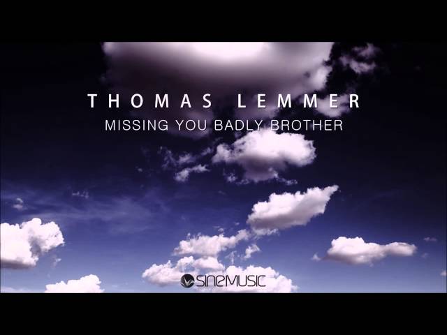 Thomas Lemmer - Missing You Badly Brother