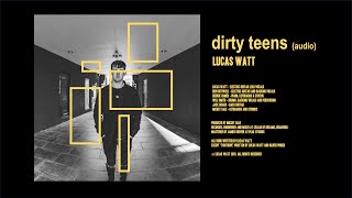 Lucas Watt - Dirty Teens