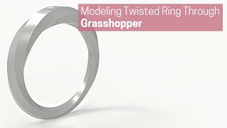 # 009 : Modeling Twisted Ring Through Grasshopper