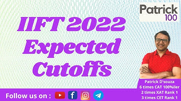 IIFT 2022 Expected Cutoffs | IIFT | Patrick Dsouza | 6 times CAT100%ile