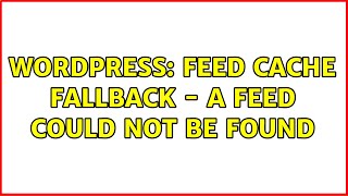 Wordpress: Feed cache fallback - A feed could not be found
