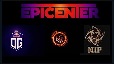 DOTA 2  OG VS Ninjas in Pyjamas - NIP Epicenter Major 2019