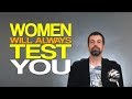 Women Will Always Test You