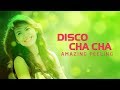 Disco Cha Cha Cha Remix Nonstop ⭐ Amazing Morning Relaxing Instrumental Music ♪