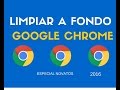 Cómo limpiar, acelerar y optimizar Google Chrome