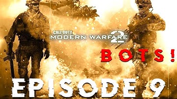 MW2 BOTS - Episode 9: I Don