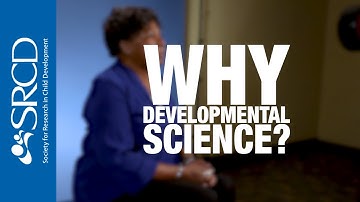 Why Developmental Science?