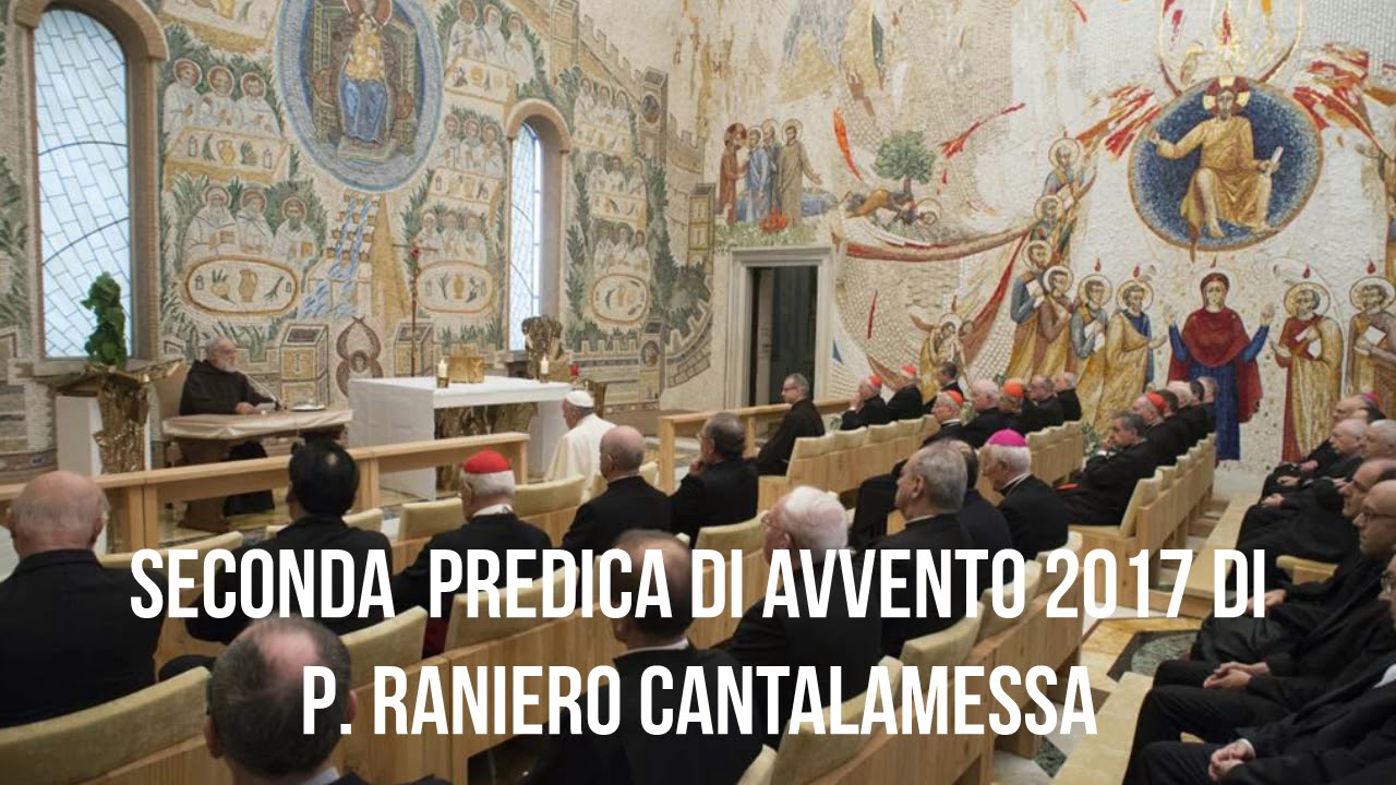 p. Raniero Cantalamessa – Seconda predica di Avvento 2017