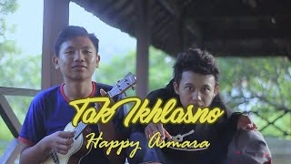 ISENG COVER - TAK IKHLASNO BY HAPPY ASMARA - BARENG DIMAS GEPENK