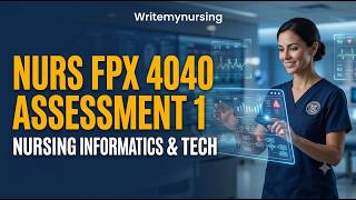NURS FPX 4040 Assessment 1: Nursing Informatics in Healthcare (Step-by-Step Guide)