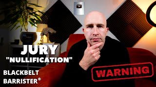 What is Jury Nullification and why is it illegal?