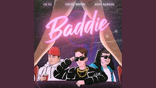 Baddie - Emcee Rhenn, ck yg & king badger