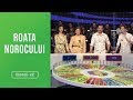 ROATA NOROCULUI (30.06.2019) - Editie COMPLETA