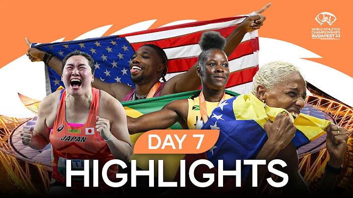 Day 7 Highlights | World Athletics Championships Budapest 23 - DayDayNews