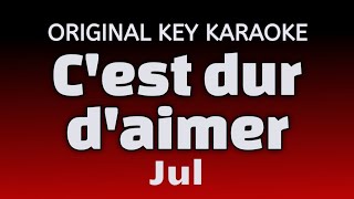 Jul - C'est dur d'aimer - Karaoke