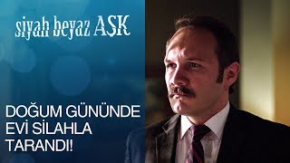 Siyah Beyaz Aşk 8.  - Doğum gününde evi silahla tarandı! Resimi