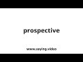 How to say prospective in English