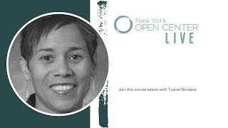 Open Center Live with Tashel Border: Grief, Survival & Healing Rituals in African American Culture.