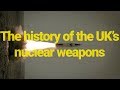 The History of the UK's Nuclear Weapons