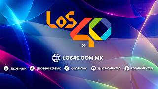 EN VIVO | Programación LOS40 México