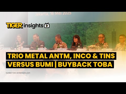 LIVE! Mampukah ANTM, INCO & TINS Kalahkan Dominasi BUMI? Update Buyback TOBA | TIGER INSIGHTS