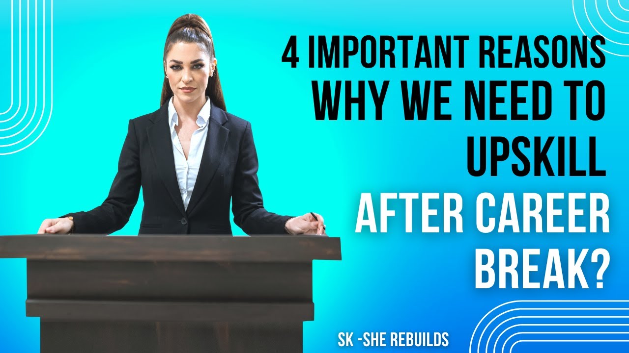 4 Reasons Why Career Break Women Must Upskill in 2026 | Confidence, Identity | SK-SHE REBUILDS