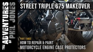 Street Triple 675 Makeover | Part 3 | How to Repair & Paint Motorcycle Engine Case Protectors by The Adventures of Phil Jones 751 views 3 months ago 11 minutes, 32 seconds