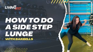How to Do a Barbell Side Step Lateral Lunge | Movement Breakdown @Living.Fit.
