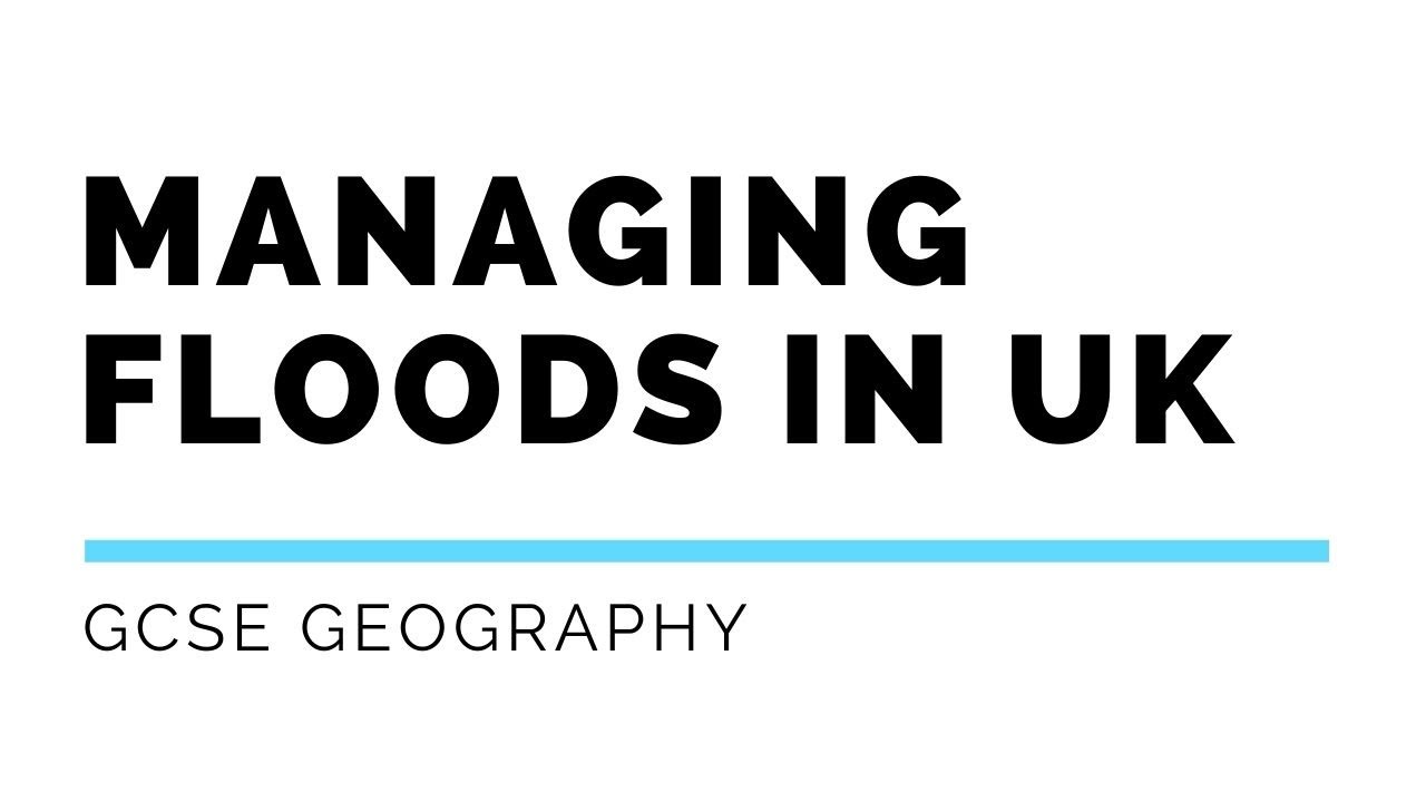How floods are managed in the UK | GCSE Geography
