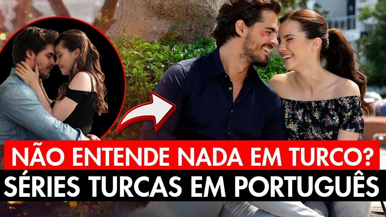 SÉRIES TURCAS DUBLADAS EM PORTUGUES MUITO BOAS PARA VOCÊ QUE NÃO ENTENDE NADA DE TURCO